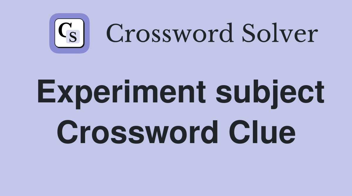 subject of experiment crossword